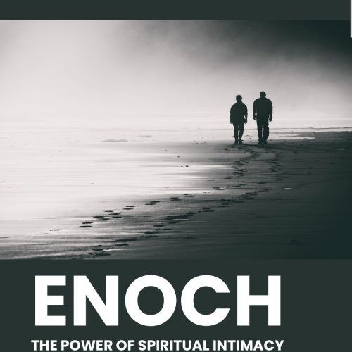 ENOCH: The Power of Spiritual Intimacy