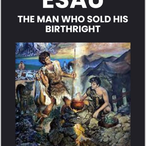 Esau: The man who sold his birthright